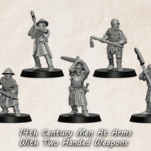 14th Century Men At Arms With Two Handed Weapons historic wargaming 28mm miniatures designed by Medbury Miniatures and 3D printed by Forgemaster Miniatures
